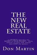 The NEW REAL ESTATE: 10 SECRETS that will put MONEY in YOUR POCKET! (Even though, up until now, houses only COST you money.) (en Inglés)
