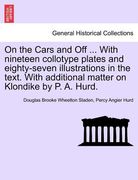 on the cars and off ... with nineteen collotype plates and eighty-seven illustrations in the text. with additional matter on klondike by p. a. hurd. (en Inglés)