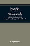 Lancashire Nonconformity, Or, Sketches, Historical & Descriptive, Of The Congregational And Old Presbyterian Churches In The County (en Inglés)