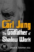 Carl Jung: The Godfather of Shadow Work (en Inglés)