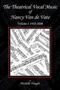 The Theatrical Vocal Music of Nancy Van de Vate: Volume I 1958-2000 (en Inglés)