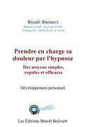 Prendre en charge sa douleur par l'hypnose: Des moyens simples, rapides et effica: Des moyens simples, rapides et efficaces (en Francés)