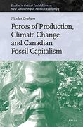 Forces of Production, Climate Change and Canadian Fossil Capitalism: 179 (en Inglés)