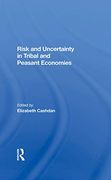 Risk and Uncertainty in Tribal and Peasant Economies (en Inglés)