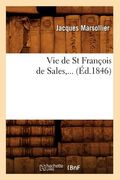 Vie de St François de Sales (Éd.1846) (en Francés)