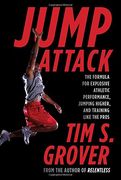 Jump Attack: The Formula for Explosive Athletic Performance, Jumping Higher, and Training Like the Pros (Tim Grover Winning) (en Inglés)