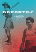 Deportes: The Making of a Sporting Mexican Diaspora (en Inglés)