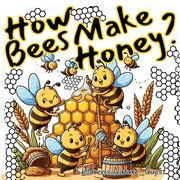 How Bees Make Honey?: A Bee's Natural Science of Honey in Children's Picture Books (en Inglés)