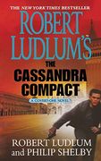 Robert Ludlum's the Cassandra Compact: A Covert-One Novel (Covert-One, 2) 