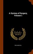 A System of Surgery, Volume 1 (en Inglés)
