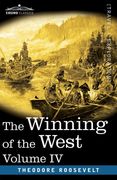 The Winning of the West, Vol. IV (in four volumes): Louisiana and the Northwest, 1791-1807 (en Inglés)