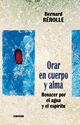 ORAR EN CUERPO Y ALMA. Renacer por el agua y el espíritu