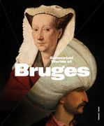Bigger Picture. Connected Worlds of Bruges (900-1550)