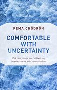 Comfortable With Uncertainty: 108 Teachings on Cultivating Fearlessness and Compassion (en Inglés)