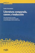 Literatura Comparada, Canon Y Traducción. Una Aproximación Europea Al Concepto De Literatura Mundial A Través Del Género De La Novela Corta (Babélica. Herramientas)