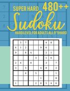 Super Hard 480++ Sudoku: Hard Level for Adults All 9*9 Hard - Sudoku Puzzle Books - Sudoku Puzzle Books Hard - Large Print Sudoku Puzzle Books (en Inglés)