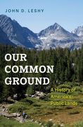 Our Common Ground: A History of America'S Public Lands (en Inglés)