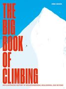 The big Book of Climbing: An Illustrated History of Mountaineering, Bouldering, and Beyond (en Inglés)