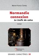 Normandie connexion Le trafic du calva: Grands Caractères 18 (en Francés)