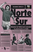 NORTE SUR - HISTORIAS DE FÚTBOL PARA ENTENDER LA POLARIZACIÓN EN ITALIA (in Spanish)