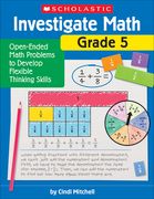 Investigate Math: Grade 5: Open-Ended Math Problems to Develop Flexible Thinking Skills (en Inglés)