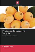 Produção de Loquat na Turquia: Estado Presente e Futuro (en Portugués)