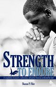 Strength to Endure: A Compliation of Prayers, Confessions, and Poetry From me as Directed by god