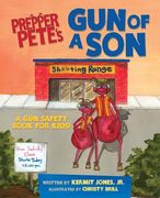 Prepper Pete's Gun of a Son: A Gun Safety Book for Kids (en Inglés)