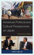 American Political and Cultural Perspectives on Japan: From Perry to Obama (en Inglés)