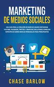 Marketing de Medios Sociales: Una Guía Para la Creación de Marcas Usando Instagram, Youtube, Fac, Twitter, y Snapchat, Incluyendo Consejos Específicos Sobre Marcas Personales Para Principiantes