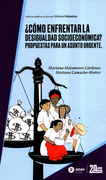 COMO ENFRENTAR LA DESIGUALDAD SOCIOECONOMICA PROPUESTAS PARA UN ASUNTO URGENTE