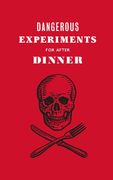 Dangerous Experiments for After Dinner: 21 Daredevil Tricks to Impress Your Guests (en Inglés)