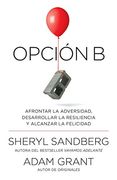 Opción b: Afrontar la Adversidad, Desarrollar la Resiliencia y Alcanzar la Felicidad: Span-Lang ed Option b: Facing Adversity, Building Resilience, an