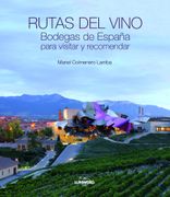 Rutas del Vino: Bodegas de España para Visitar y Recomendar