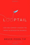 Looptail: How One Company Changed the World by Reinventing Business (en Inglés)