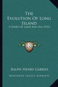 the evolution of long island: a story of land and sea (1921) (en Inglés)