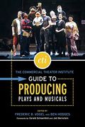 the commercial theater institute guide to producing plays and musicals (en Inglés)
