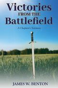 Victories from the Battlefield: A Chaplain's Testimony (en Inglés)