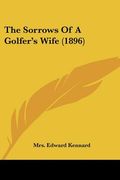 the sorrows of a golfer's wife (1896) (en Inglés)