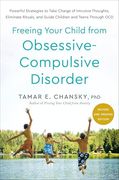 Freeing Your Child From Obsessive-Compulsive Disorder, Revised and Updated Edition: Powerful Strategies to Take Charge of Intrusive Thoughts,. And Guide Children and Teens Through ocd (en Inglés)