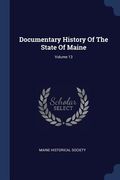 Documentary History Of The State Of Maine; Volume 13 (en Inglés)