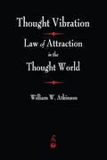 Thought Vibration: The Law of Attraction In The Thought World (en Inglés)