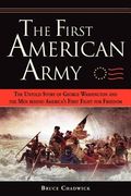 The First American Army: The Untold Story of George Washington and the Men Behind America's First Fight for Freedom (en Inglés)