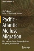Pacific - Atlantic Mollusc Migration: Pliocene Inter-Ocean Gateway Archives on Tjörnes, North Iceland (Topics in Geobiology, 52)