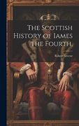 The Scottish History of Iames the Fourth,