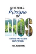 Hay que volver al principio con Dios: es urgente tiene que leerlo escapa por tu vida