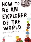 how to be an explorer of the world: portable life museum (en Inglés)