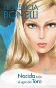 Nacida Bajo El Signo Del Toro - Florencia Bonelli - Alfaguara