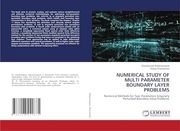 Numerical Study of Multi Parameter Boundary Layer Problems