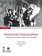 Historia Oral e Historia Política. Izquierda y Lucha Armada en América